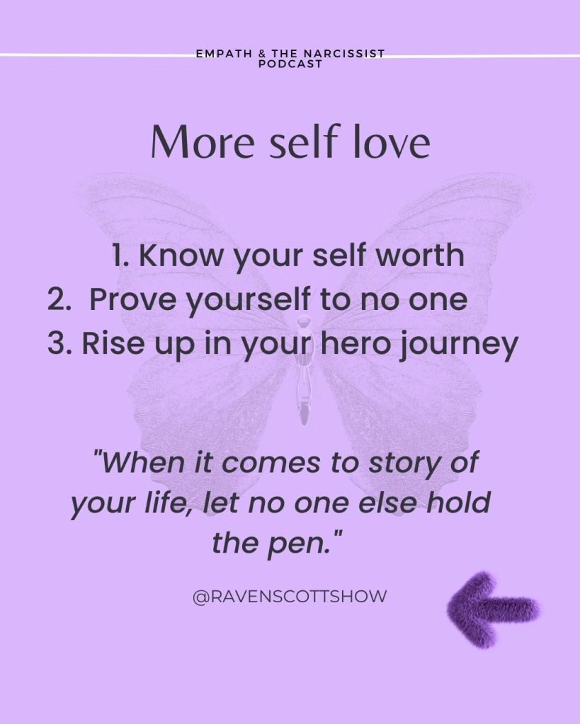 purple background with text More self love 1. know your self worth 2. prove yourself to no one 3. Rise up in your hero journey "When it comes to the story of your life, let no one else hold the pen."
