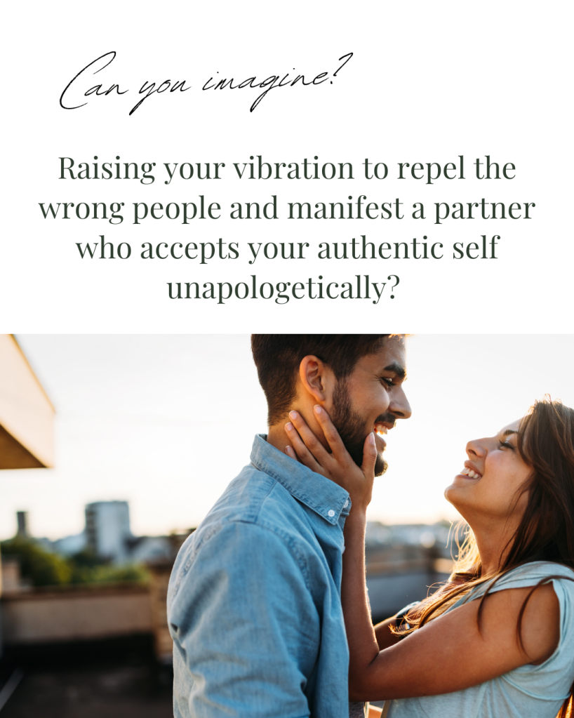 image of a happy couple looking each other in the eyes woman holding her partners neck and chin smiling in love with text "Can you imagine? Raising your vibration to repel the wrong people and manifest a partner who accepts your authentic self unapologetically?"