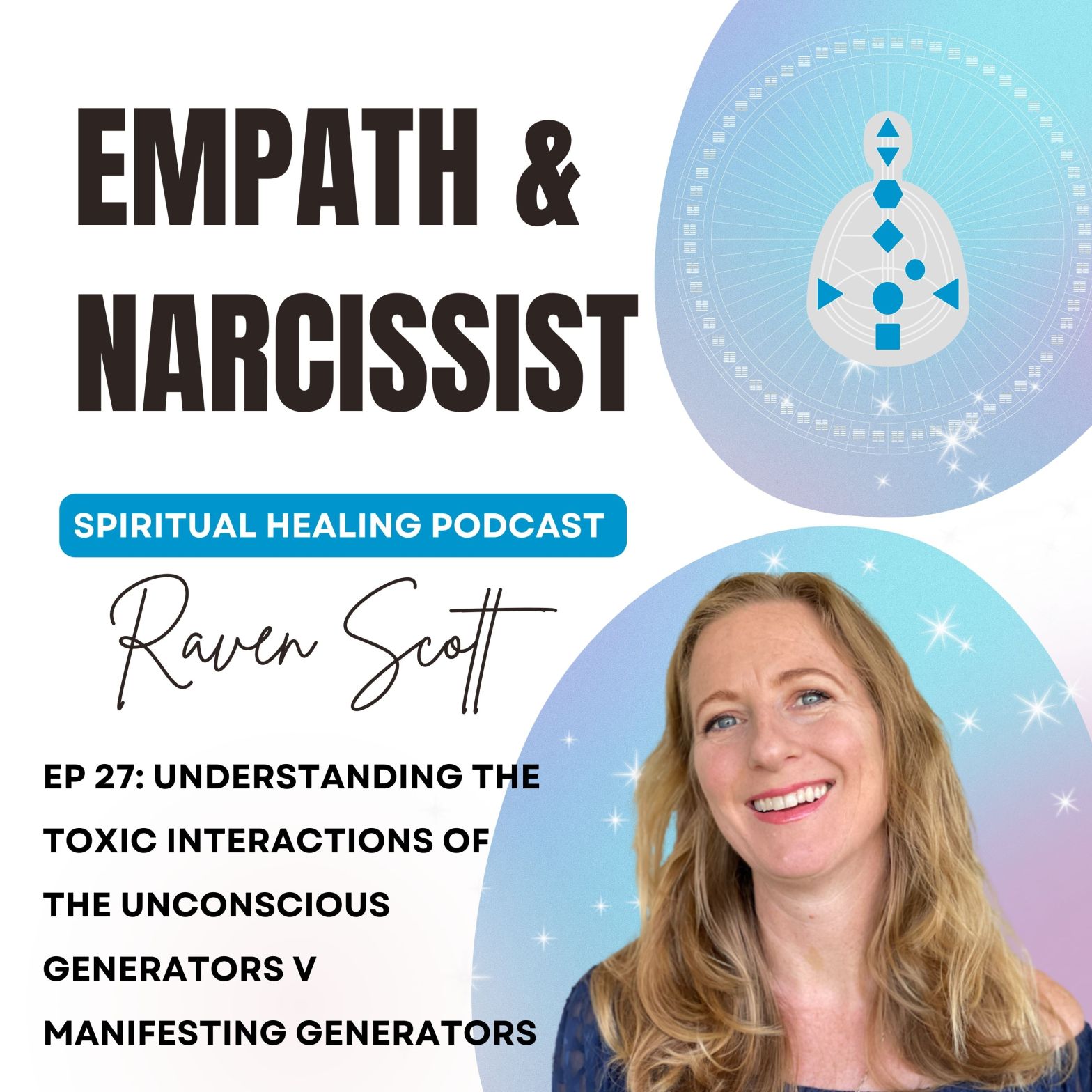 white and blue gradient with black text Empath and the Narcissist spiritual healing podcast Raven Scott Ep 27 Toxic interactions with human design types generator v manifesting generator