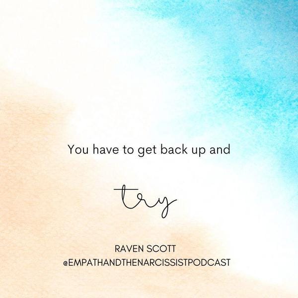 blue white and sand gradient with text You have to get back up and try. Raven Scott @empathandthenarcissistpodcast Instagram handle.