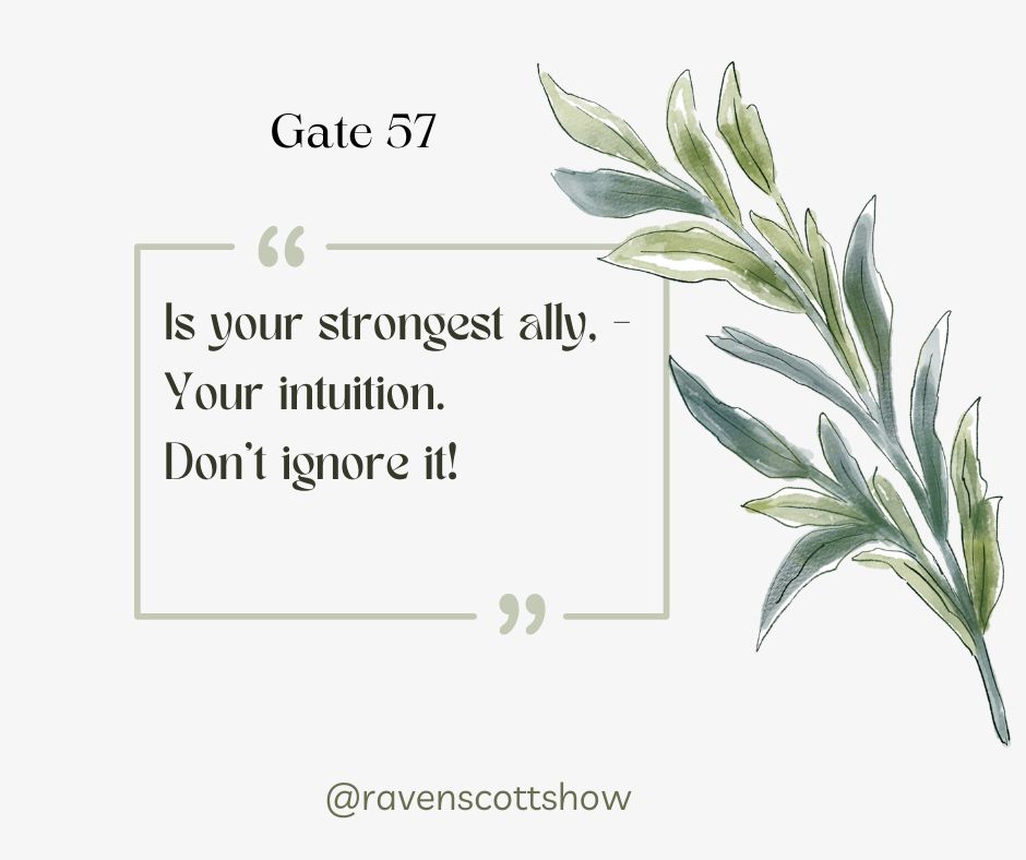 The image contains a quote that says: "Gate 57 Is your strongest ally - Your intuition. Don't ignore it!" It is attributed to @ravenscottshow. The background features a minimalist illustration of some branches and leaves.