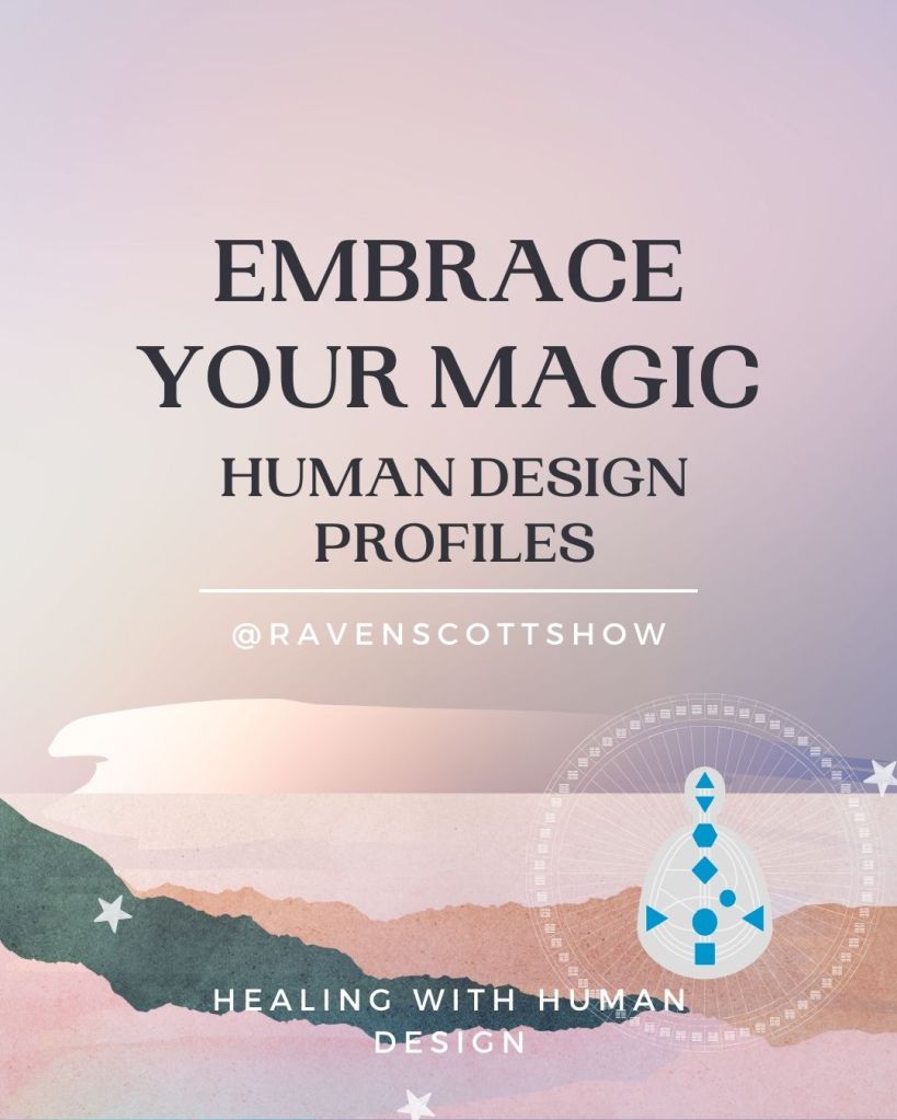 light purple or mauve background with Human Design mandala body graph graphic and text "Embrace your magic Human Design profiles @ravenscottshow" Healing with Human Design". 