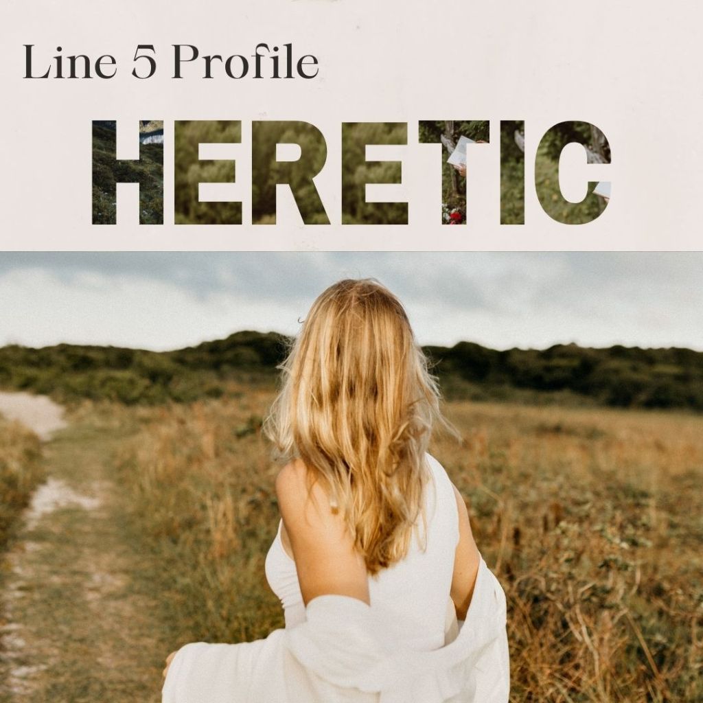 image of woman walking with sweater off her shoulders through field on a dirt path, with text "Line 5 Profile Heretic" .